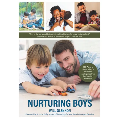 Nurturing Boys: 200 Ways to Raise a Boy's Emotional Intelligence from Boyhood to Manhood (Communication, Emotions & Feelings) - Paperback