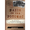 Nazis on the Potomac: The Top-Secret Intelligence Operation That Helped Win World War II - Hardcover