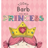 Today Barb Will Be a Princess - Hardcover