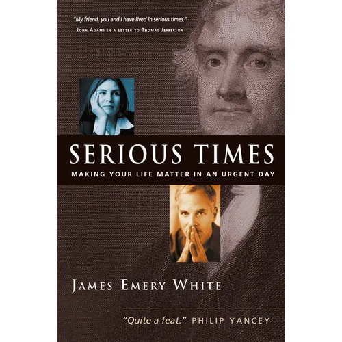 Serious Times: Making Your Life Matter in an Urgent Day - Paperback