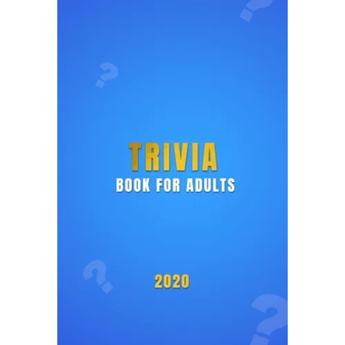 Trivia Book For Adults: A general knowledge bar quiz of family game book Test your friends, families and teenagers in categories of TV, Histor - Paperback