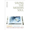 Saving the Modern Soul: Therapy, Emotions, and the Culture of Self-Help - Paperback