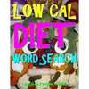 Low Cal Diet Word Search: 133 Extra Large Print Entertaining Themed Puzzles - Paperback