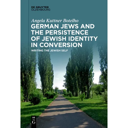 German Jews and the Persistence of Jewish Identity in Conversion: Writing the Jewish Self - Paperback