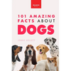 Dogs 101 Amazing Facts About Dogs: A Visual Breed Identification Guide with 100+ Fun Facts, High-Quality Photos & Canine Behavior Insights for Ages 8- - Paperback