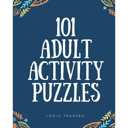 101 Adult Activity Puzzles: Brain Teasers For All Ages - Paperback