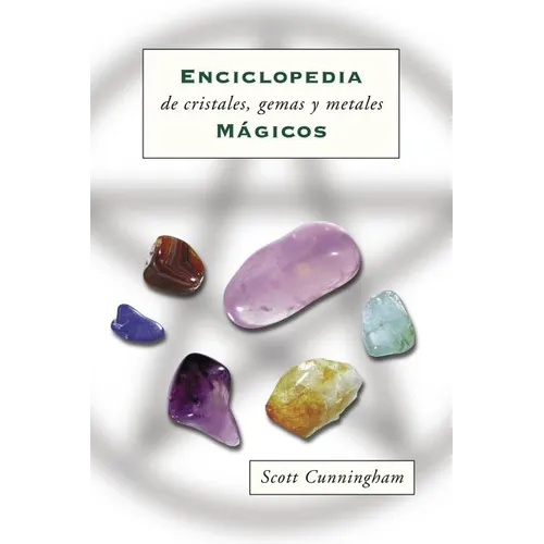 Enciclopedia de Cristales, Gemas Y Metales Mágicos = Cunningham's Encyclopedia of Crystal, Gem and Metal Magic - Paperback