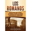 Los romanos: Una guía fascinante sobre las personas, los emperadores, los soldados y los gladiadores de la antigua Roma, desde la República romana y e - Paperback