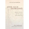 After Such Knowledge: Where Memory of the Holocaust Ends and History Begins - Paperback