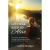 Love Will Keep Us Alive: A Journey of Awakening through Heartbreaking Loss and the Alchemy of Love - Paperback