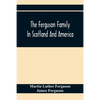 The Ferguson Family In Scotland And America - Paperback