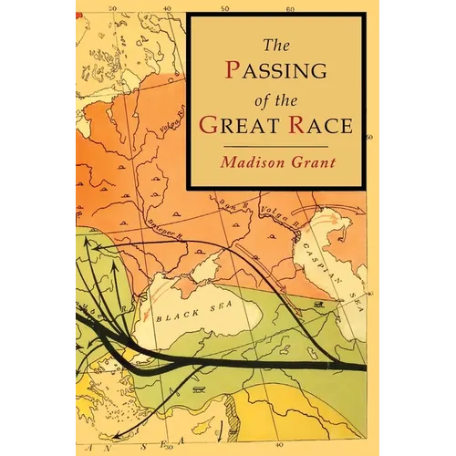 The Passing of the Great Race: Color Illustrated Edition with Original Maps - Paperback