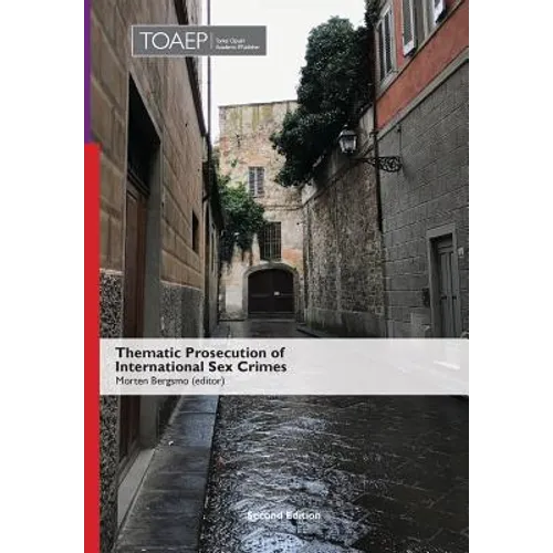 Thematic Prosecution of International Sex Crimes (Second Edition) - Hardcover