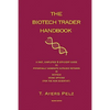 The Biotech Trader Handbook (2nd Edition): A Fast, Simplified & Efficient Guide to Potentially Generate Outsized Returns in Biotech Using Options (for - Paperback