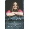 The Secret Wars of Judi Bari: A Car Bomb, the Fight for the Redwoods, and the End of Earth First - Hardcover
