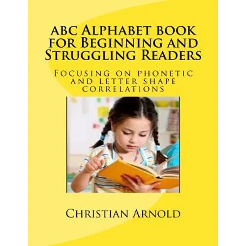 abc Alphabet book for Beginning and Struggling Readers: Focusing on phonetic and letter shape correlations - Paperback