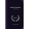 Studies in Pessimism: A Series of Essays - Hardcover