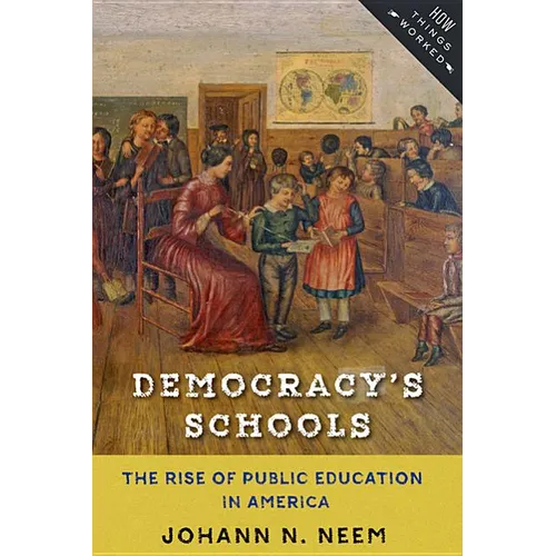 Democracy's Schools: The Rise of Public Education in America - Paperback