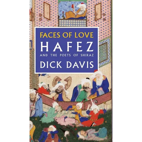 Faces of Love: Hafez and the Poets of Shiraz - Hardcover