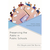 Preserving the Public in Public Schools: Visions, Values, Conflicts, and Choices - Paperback
