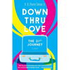 Down Thru Love: The 21st Journey - Paperback