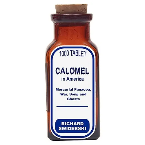 Calomel in America: Mercurial Panacea, War, Song and Ghosts - Paperback