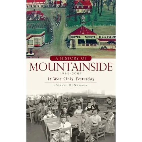 A History of Mountainside, 1945-2007: It Was Only Yesterday - Hardcover