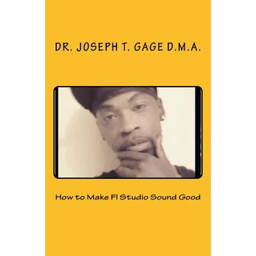How to Make Fl Studio Sound Good - Paperback