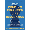 2024 Premium Financed Life Insurance: The Key To Effective Estate Tax Planning - Paperback