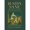 Justin Sane - the Joy and Pain of a Beautiful Man's Soul: A Dance with Addiction and Mental Health - Hardcover