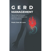 GERD Management: Tips On How To Prevent Heartburn, Acid Reflux And Other Symptoms - Paperback