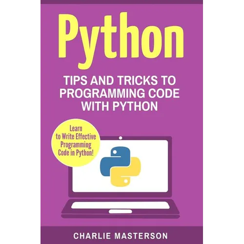 Python: Tips and Tricks to Programming Code with Python - Paperback