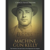 Machine Gun Kelly: The Notorious Life and Crimes of the Depression Era Gangster - Paperback