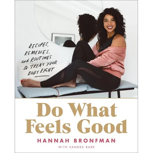 Do What Feels Good: Recipes, Remedies, and Routines to Treat Your Body Right - Hardcover