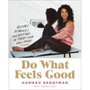 Do What Feels Good: Recipes, Remedies, and Routines to Treat Your Body Right - Hardcover