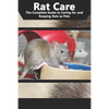 Rat Care: The Complete Guide to Caring for and Keeping Rats as Pets - Paperback