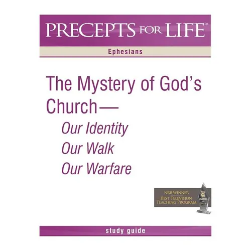 Precepts for Life Study Guide: The Mystery of God's Church -- Our Identity, Our Walk, Our Warfare (Ephesians) - Paperback