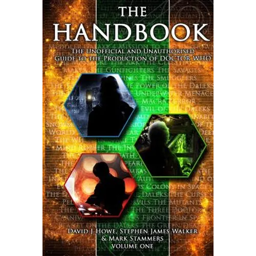 The Handbook Vol 1: The Unofficial and Unauthorised Guide to the Production of 'doctor Who' - Paperback