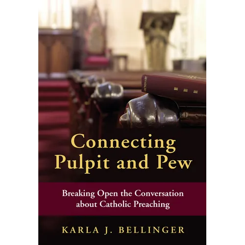 Connecting Pulpit and Pew: Breaking Open the Conversation about Catholic Preaching - Paperback