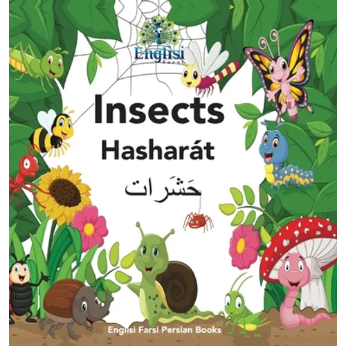 Englisi Farsi Persian Books Insects Hasharát: In Persian, English & Finglisi: Insects Hasharát - Hardcover