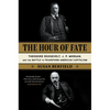 The Hour of Fate: Theodore Roosevelt, J.P. Morgan, and the Battle to Transform American Capitalism - Paperback