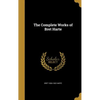 The Complete Works of Bret Harte - Hardcover