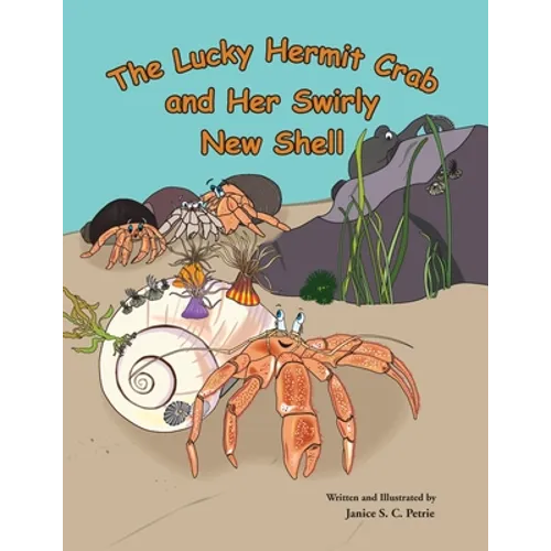 The Lucky Hermit Crab and Her Swirly New Shell - Paperback