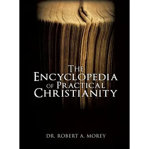 The Encyclopedia Of Practical Christianity - Hardcover