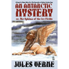 An Antarctic Mystery; Or, the Sphinx of the Ice Fields: A Sequel to Edgar Allan Poe's the Narrative of Arthur Gordon Pym - Paperback