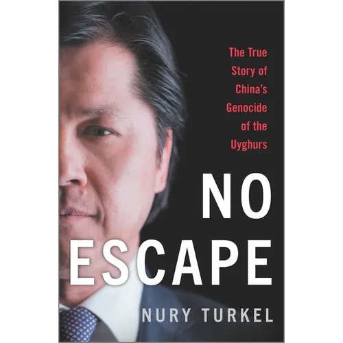 No Escape: The True Story of China's Genocide of the Uyghurs - Hardcover