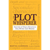 The Plot Whisperer: Secrets of Story Structure Any Writer Can Master - Paperback