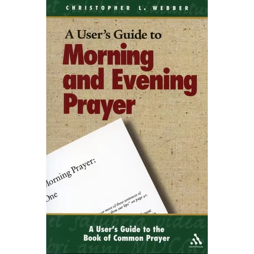 A User's Guide to the Book of Common Prayer: Morning and Evening Prayer - Paperback