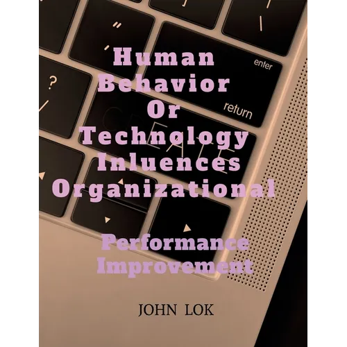 Human Behavior Or Technology Influences Organizational - Paperback