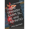 The Ib Spanish Exam: Sl, Hl and AB Initio: - Paperback